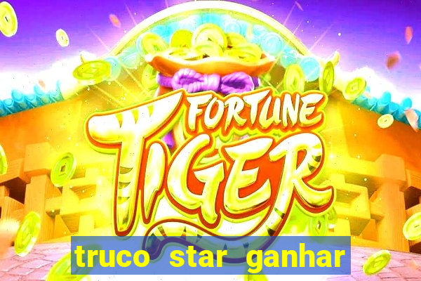 truco star ganhar dinheiro de verdade